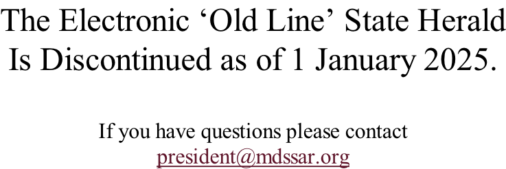 The Electronic ‘Old Line’ State Herald Is Discontinued as of 1 January 2025.  If you have questions please contact president@mdssar.org
