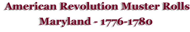 American Revolution Muster Rolls Maryland - 1776-1780